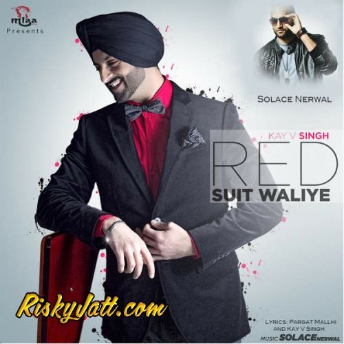 Red Suit Waliye (Feat. Solace Nerwal) Kay V Singh Mp3 Song Free Download