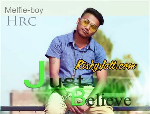 Just Believe Ft Hrc Melfie Boy Mp3 Song Free Download