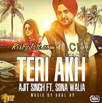 Teri Akh Ajit Singh, Sona Walia Mp3 Song Free Download