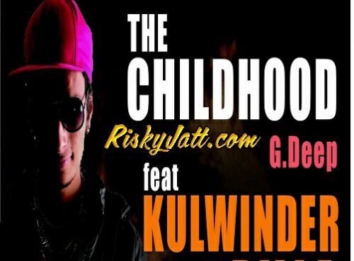 The Childhood Kulwinder billa, G Deep Mp3 Song Free Download