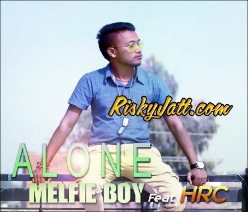 Alone Feat Hrc Melfie Boy Mp3 Song Free Download