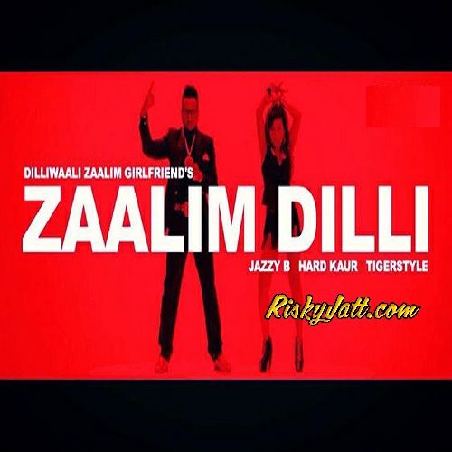 Zaalim Dilli Hard Kaur, Jazzy b Mp3 Song Free Download