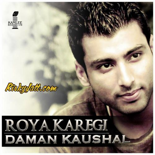 Roya Karegi (feat. Lil Daku) Daman Kaushal Mp3 Song Free Download