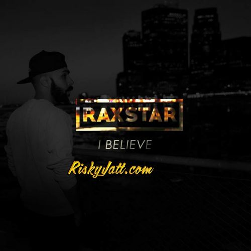 I Believe Raxstar Mp3 Song Free Download