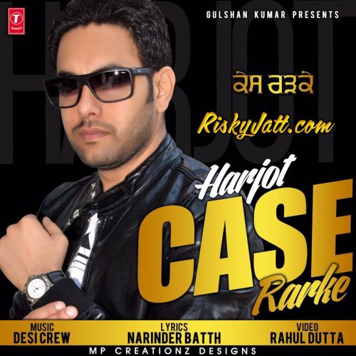 Case Rarke Ft Desi Crew Harjot Mp3 Song Free Download