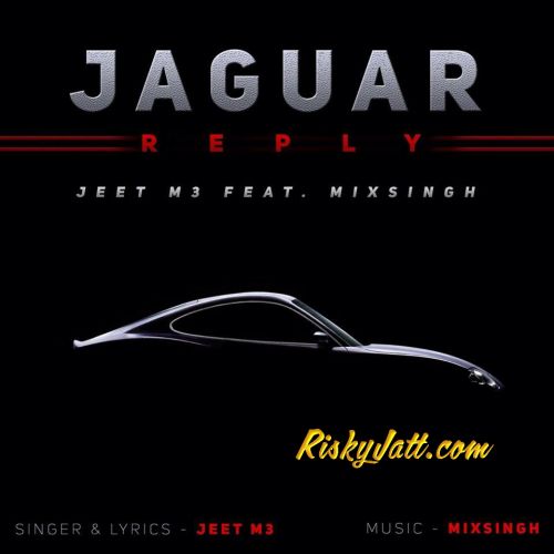 Jaguar Reply (Ft. Mix Singh) Jeet M3 Mp3 Song Free Download