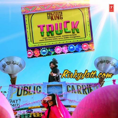 Truck (From Punjabian Da King) Navraj Hans, Sudesh Kumari Mp3 Song Free Download