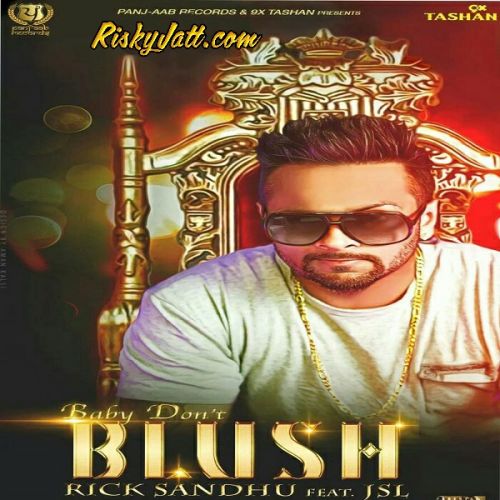 Baby Don t Blush (feat JSL) Rick Sandhu Mp3 Song Free Download