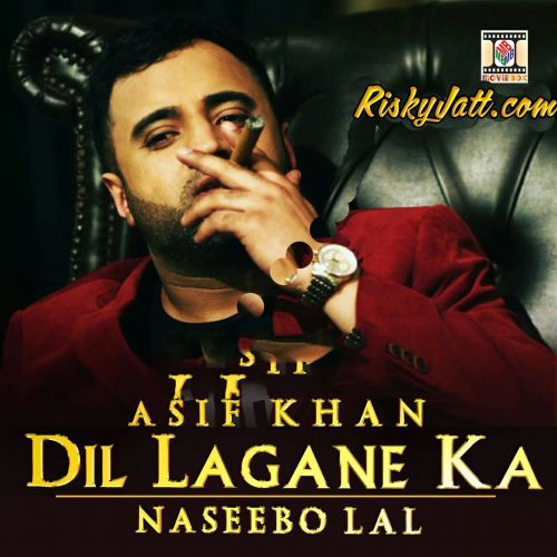 Dil Lagane Ka Asif Khan, Naseebo Lal Mp3 Song Free Download