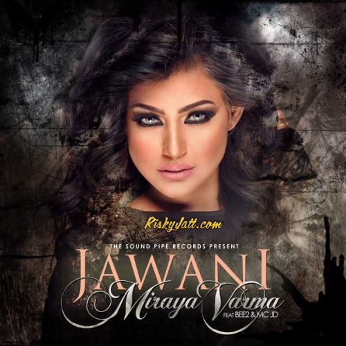 Jawani (feat BEE2 , MC JD) Miraya Varma Mp3 Song Free Download