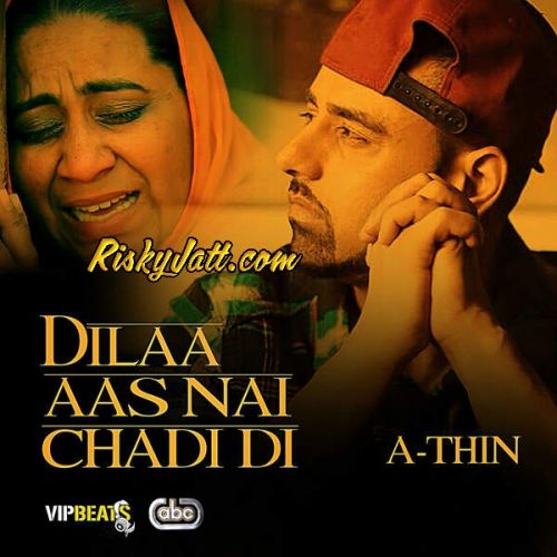 Dilaa Aas Nai Chadi Di A-Thin Mp3 Song Free Download