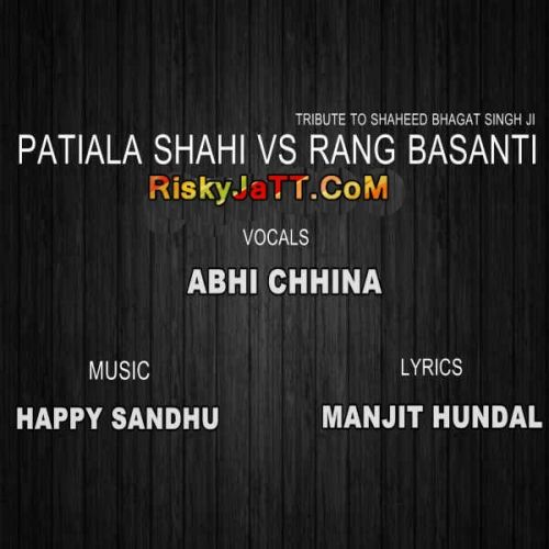 Patiala Shahi VS Rang Basanti Abhi Chhina Mp3 Song Free Download