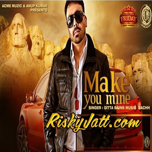 Make You Mine Gitta Bains Mp3 Song Free Download