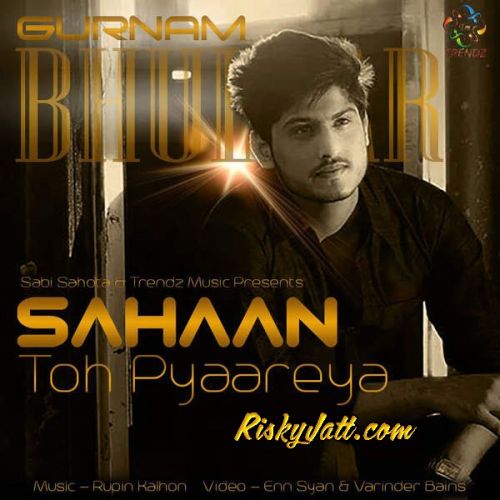 Sahaan Toh Pyaareya Gurnam Bhullar Mp3 Song Free Download