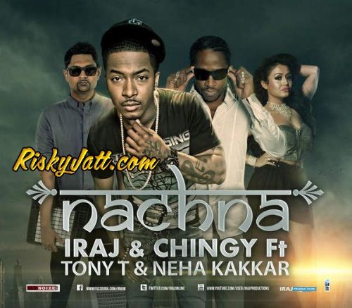 Nachna (feat Tony T,Yama,Iraj,Chingy) Neha Kakkar Mp3 Song Free Download