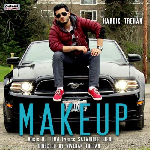 Make Up (feat DJ Flow) Hardik Trehan Mp3 Song Free Download