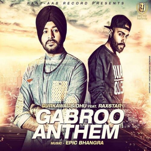 Gabroo Anthem (feat Raxstar) Gurkawal Sidhu Mp3 Song Free Download