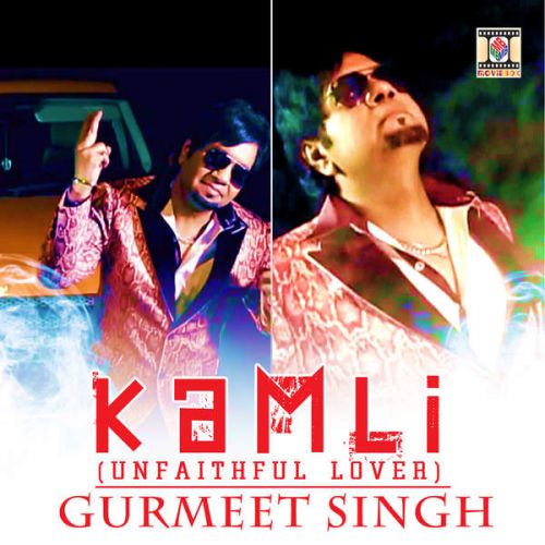 Kamli (Unfaithful Lover) Gurmeet Singh Mp3 Song Free Download