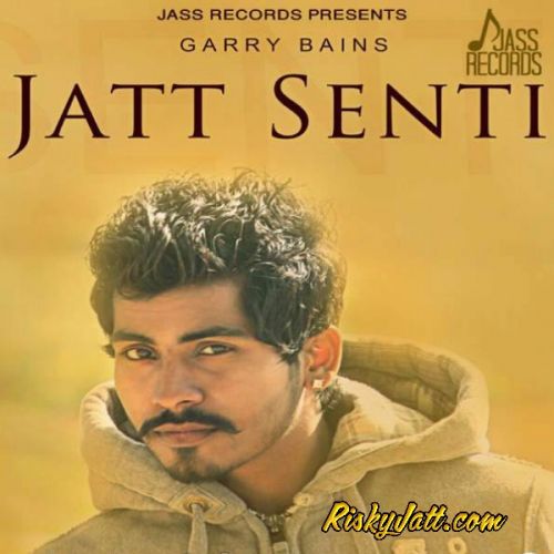 Jatt Senti Garry Bains Mp3 Song Free Download