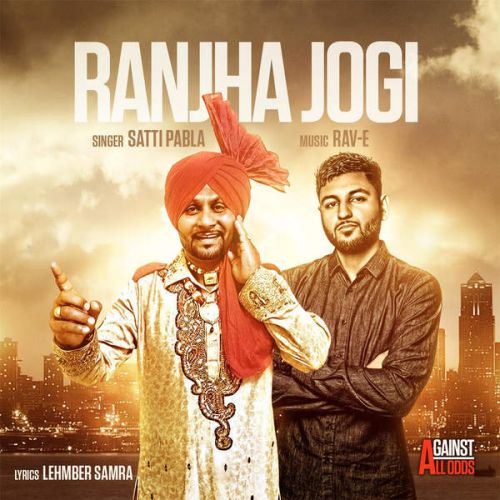 Ranjha Jogi Ft. Rav-E Satti Pabla Mp3 Song Free Download