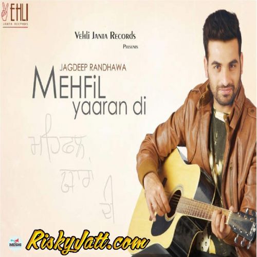 Mehfil Yaaran Di (2015) Jagdeep Randhawa full album mp3 songs download