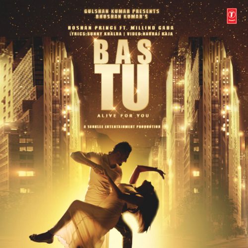 Bas Tu (Milind Gaba) Roshan Prince Mp3 Song Free Download