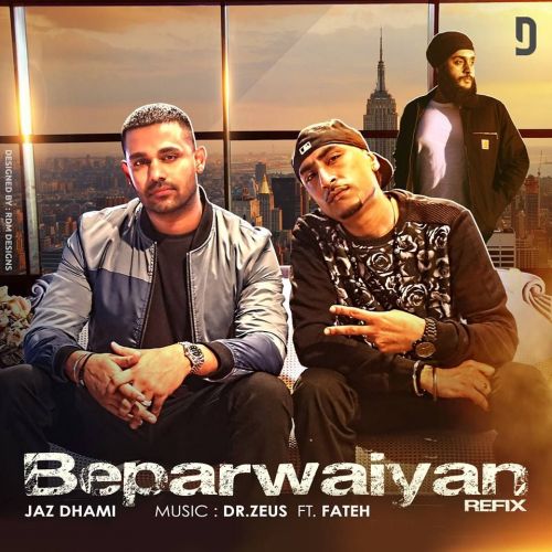 Beparwaiyan Refix Jaz Dhami, Dr Zeus Mp3 Song Free Download