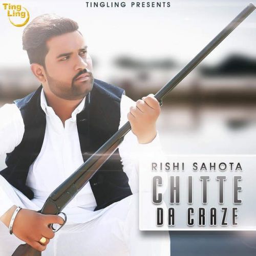 Chitte Da Craze Rishi Sahota Mp3 Song Free Download