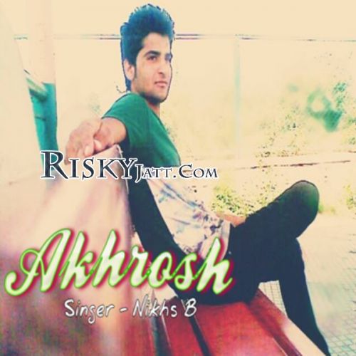 Akhrosh Ft Mr. Suddam Nikhs B Mp3 Song Free Download