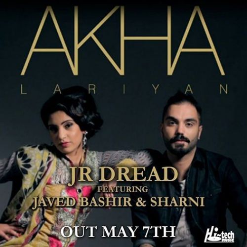 Akha Lariyan ft Javed Bashir Jr Dread Mp3 Song Free Download