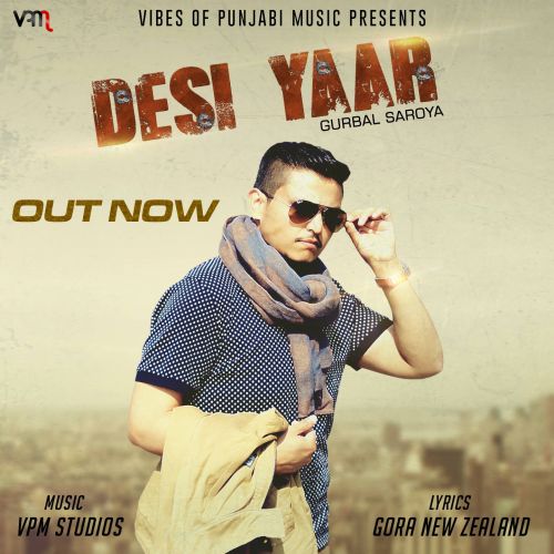 Desi Yaar Gurbal Saroya Mp3 Song Free Download