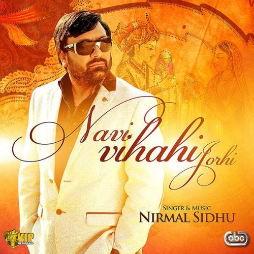 Navi Viahi Jorhi Nirmal Sidhu Mp3 Song Free Download