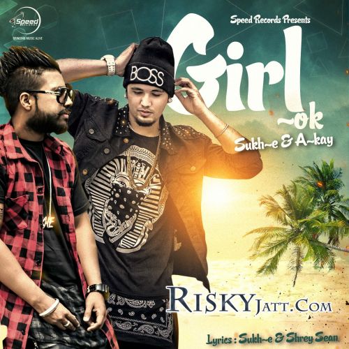 Girl Ok  (iTune Rip) Sukh-E, A-Kay Mp3 Song Free Download