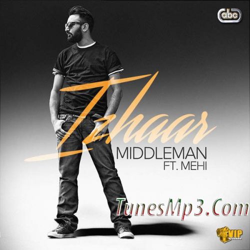 Izhaar (feat Mehi) Middleman Mp3 Song Free Download