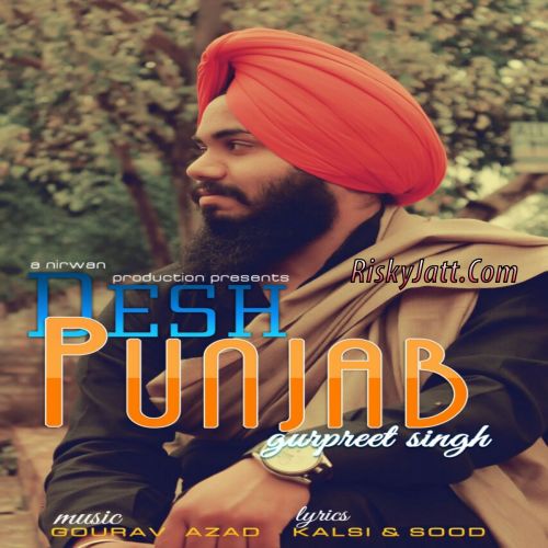 Desh Punjab Ft. Gourav Azad Gurpreet Singh Mp3 Song Free Download