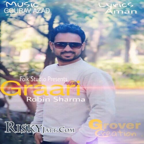 Graari Ft. Gourav Azad Robin Sharma Mp3 Song Free Download