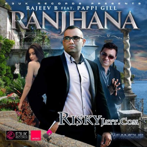 Ranjhana Rajeev B, Pappi Gill Mp3 Song Free Download