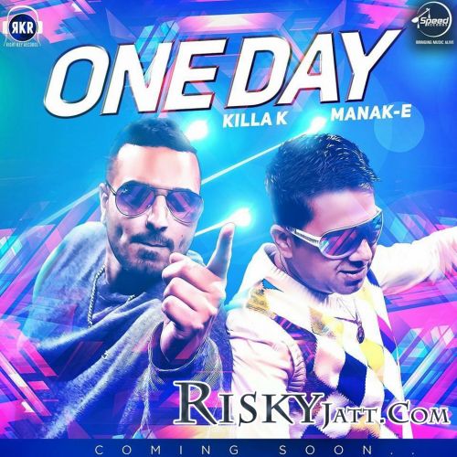One Day (feat Killa K) Manak-E Mp3 Song Free Download
