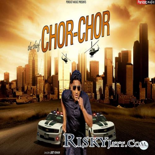 The Thief (Chor Chor) Jeet Khan Mp3 Song Free Download