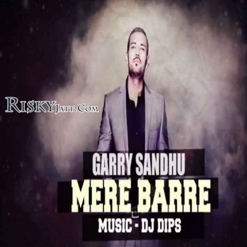 Mere Barre (Original) Garry Sandhu Mp3 Song Free Download