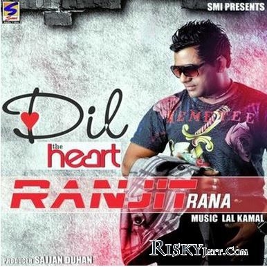 Dil (The Heart) Ranjit Rana Mp3 Song Free Download