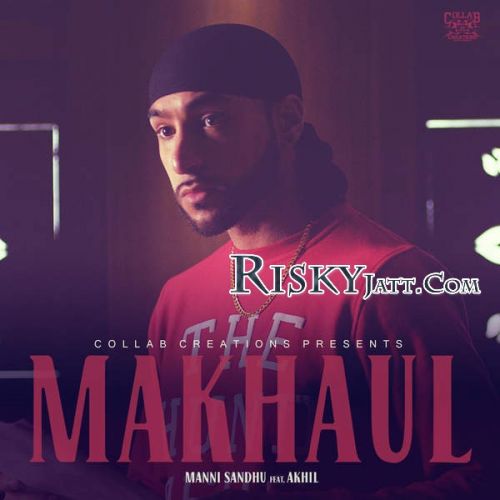 Makhaul (Ft Akhil) Manni Sandhu Mp3 Song Free Download