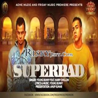 Superbad Ft. Harry Dhillon Young Bunny Mp3 Song Free Download