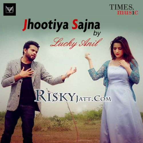 Jhootiya Sajna Lucky Anil Mp3 Song Free Download