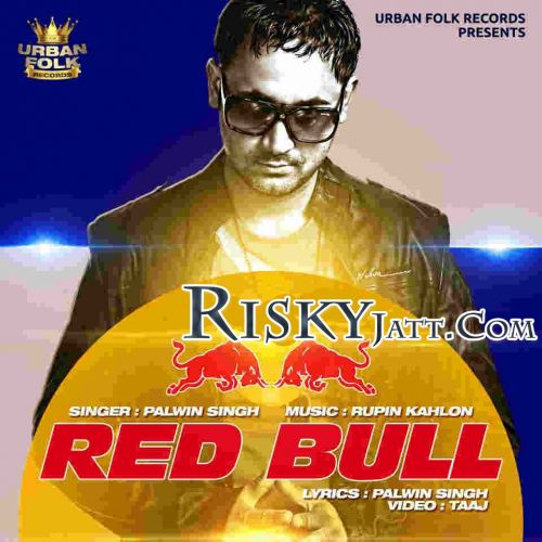 Red Bull (Ft. Rupin Kahlon) Palwin Singh Mp3 Song Free Download