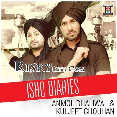 Ishq Diaries Anmol Dhaliwal, Kuljeet Chouhan Mp3 Song Free Download