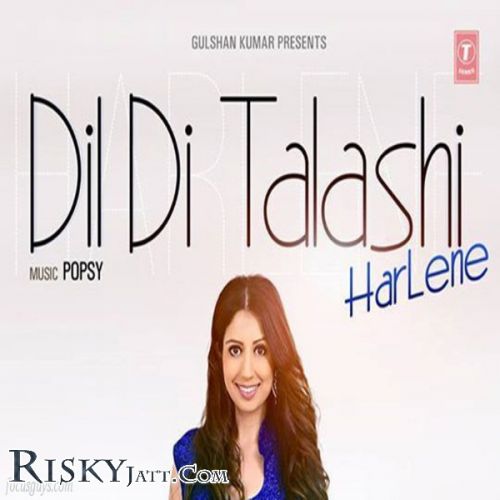 Dil Di Talashi Harlene Mp3 Song Free Download