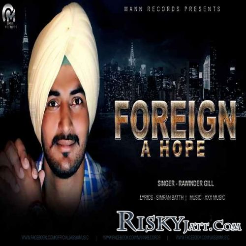 Foreign A Hope Rawinder Gill Mp3 Song Free Download