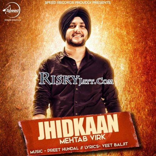 Jhidkaan Mehtab Virk Mp3 Song Free Download