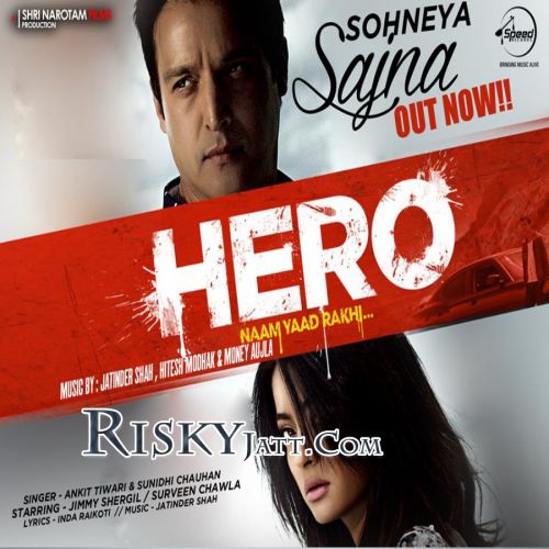 Sohneya Sajna (Hero Naam Yaad Rakhi) Ankit Tiwari Mp3 Song Free Download